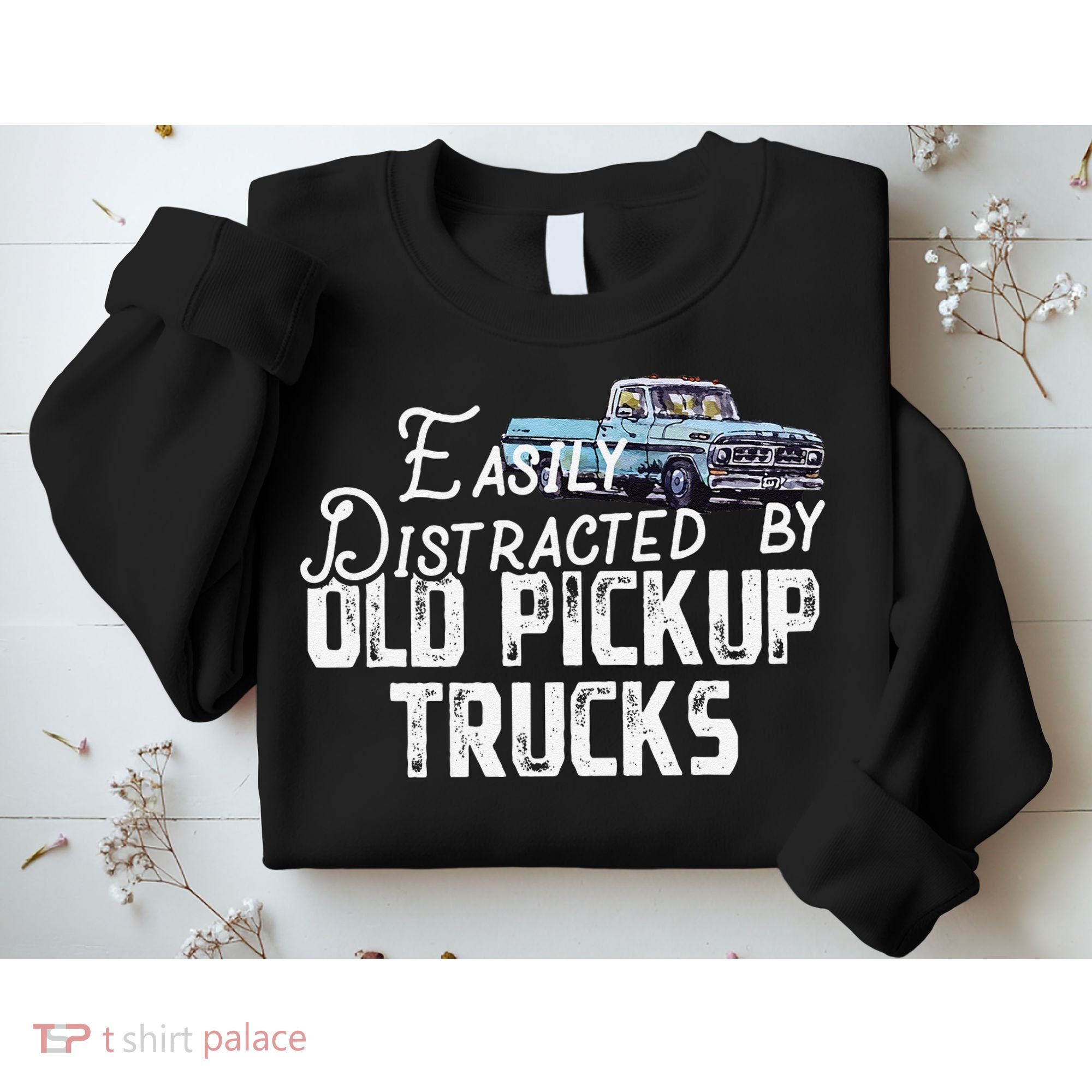 Easily Distracted By Old Pickup Trucks Cute Trucker Sweatshirt