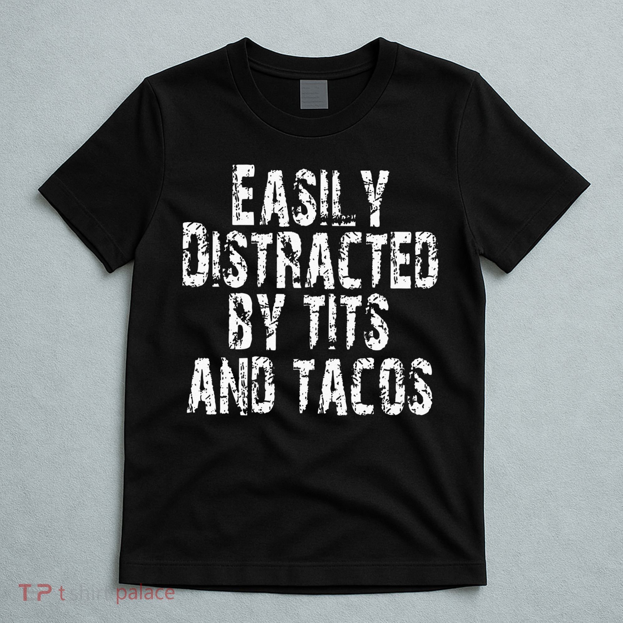 Easily Distracted By Tits And Tacos Vintage Adult Humor T-Shirt