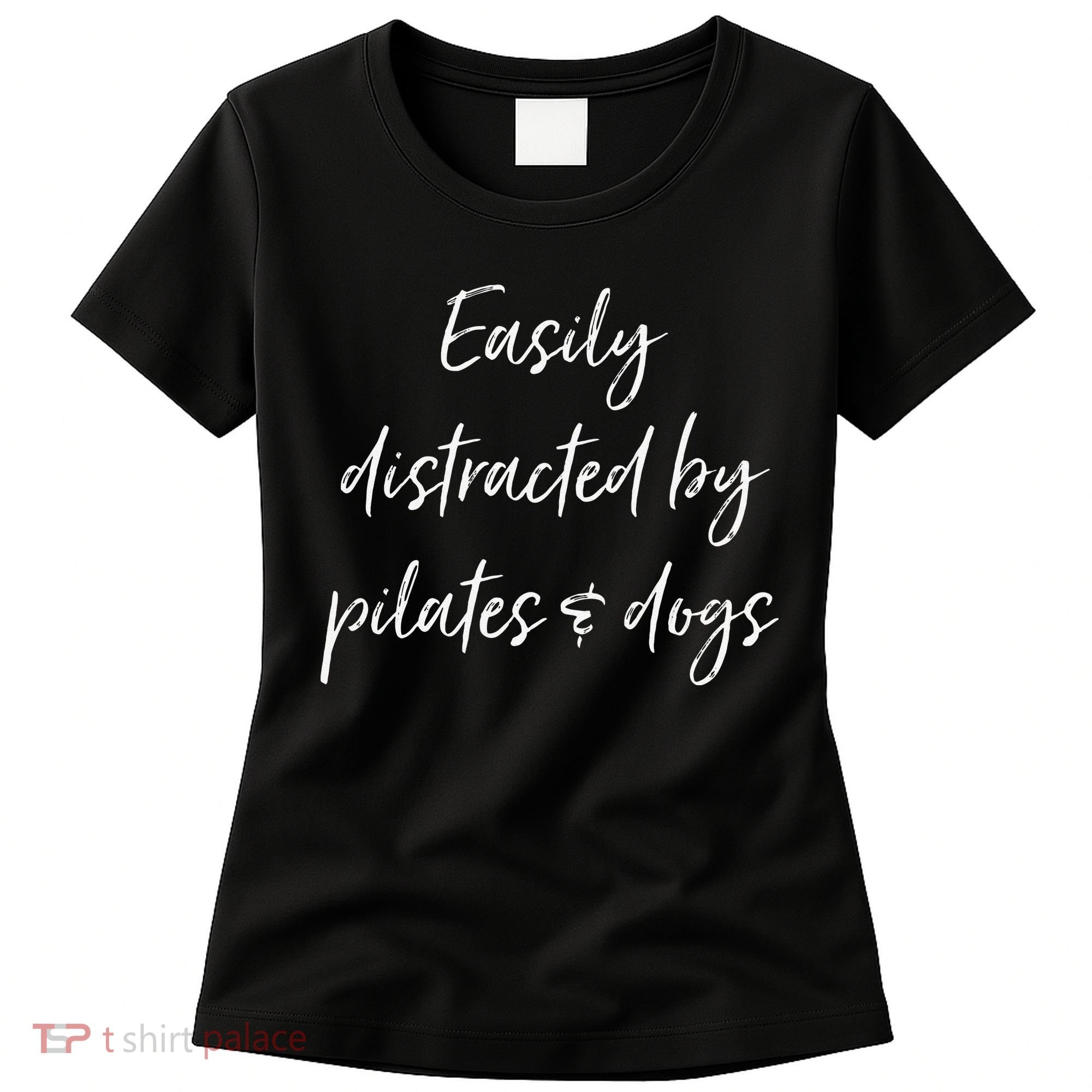 Easily Distracted By Pilates And Dogs Funny Dog Lover Gift Women's T-Shirt