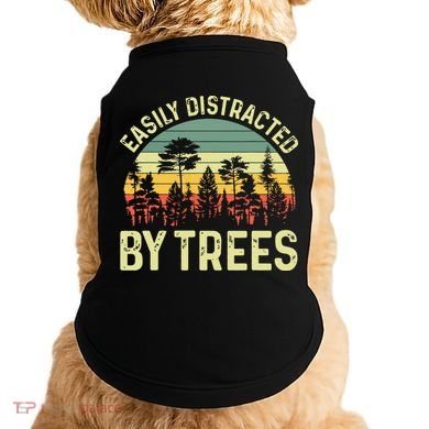 Easily Distracted By Trees Funny Tree Planting Trees Doggie Tank