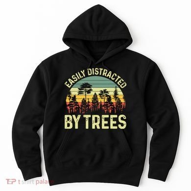 Easily Distracted By Trees Funny Tree Planting Trees Hoodie