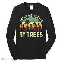 Easily Distracted By Trees Funny Tree Planting Trees Long Sleeve Shirt thumb 0