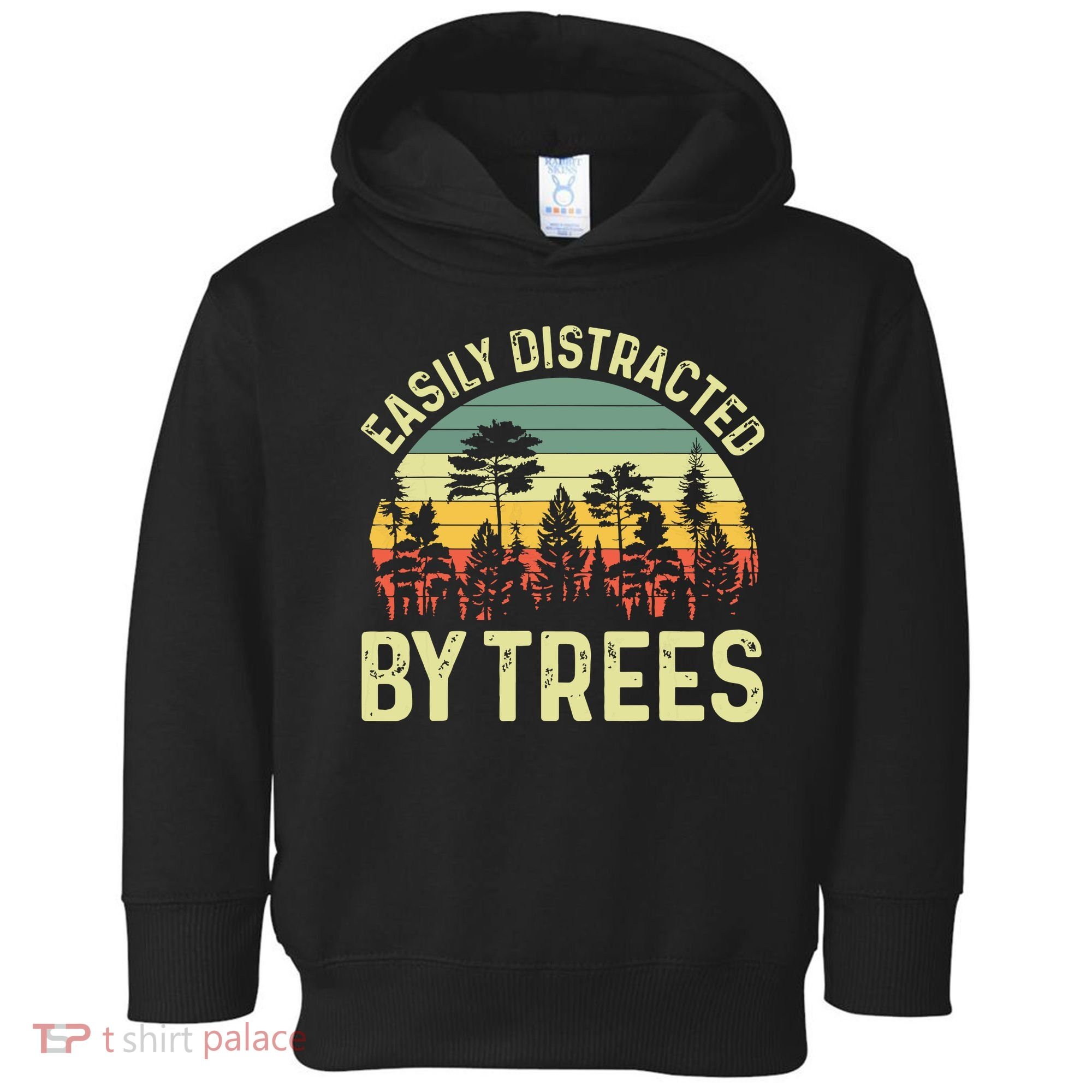 Easily Distracted By Trees Funny Tree Planting Trees Toddler Hoodie