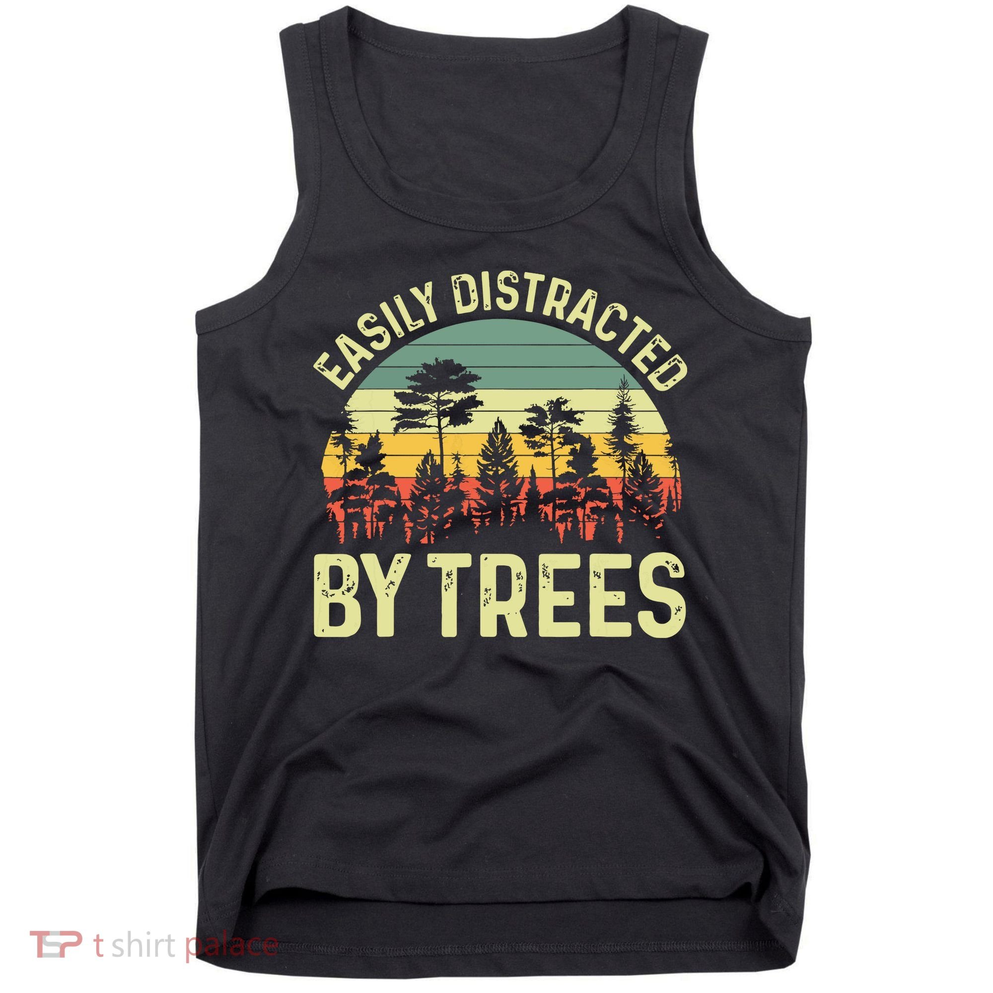 Easily Distracted By Trees Funny Tree Planting Trees Tank Top