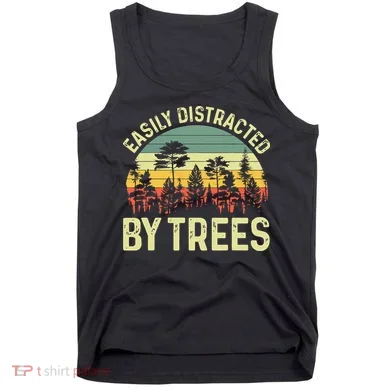 Easily Distracted By Trees Funny Tree Planting Trees Tank Top
