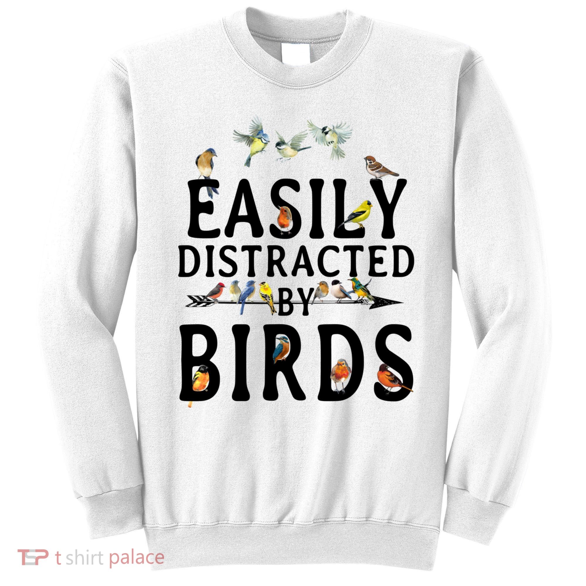 Easily Distracted By Birds Bird Lover Sweatshirt