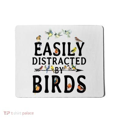 Easily Distracted By Birds Bird Lover Mousepad