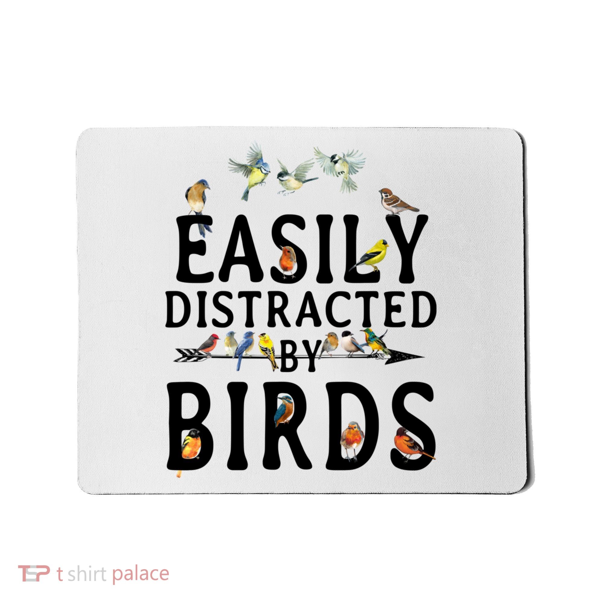 Easily Distracted By Birds Bird Lover Mousepad
