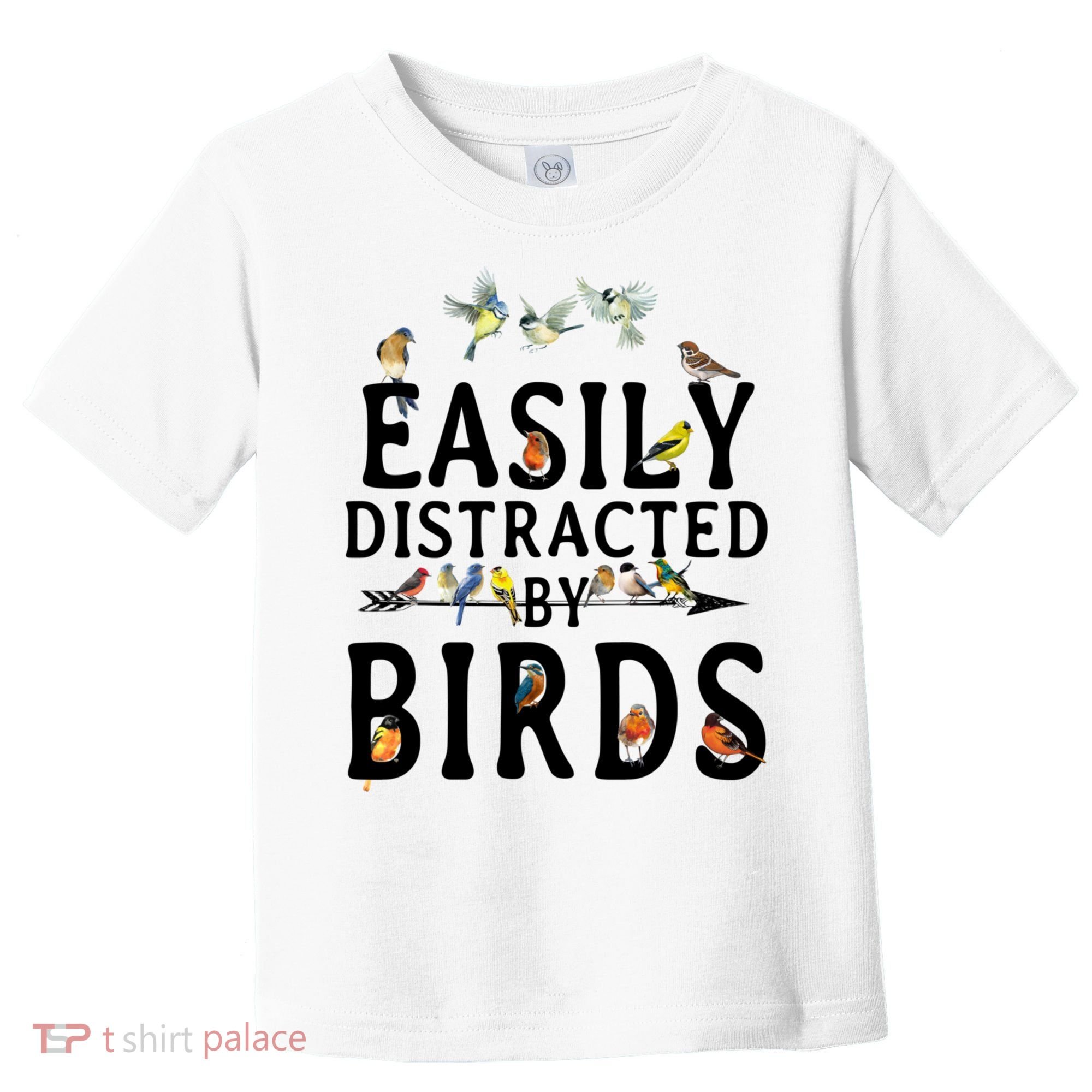 Easily Distracted By Birds Bird Lover Toddler T-Shirt