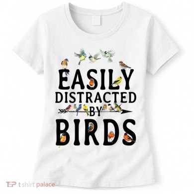 Easily Distracted By Birds Bird Lover Women's T-Shirt