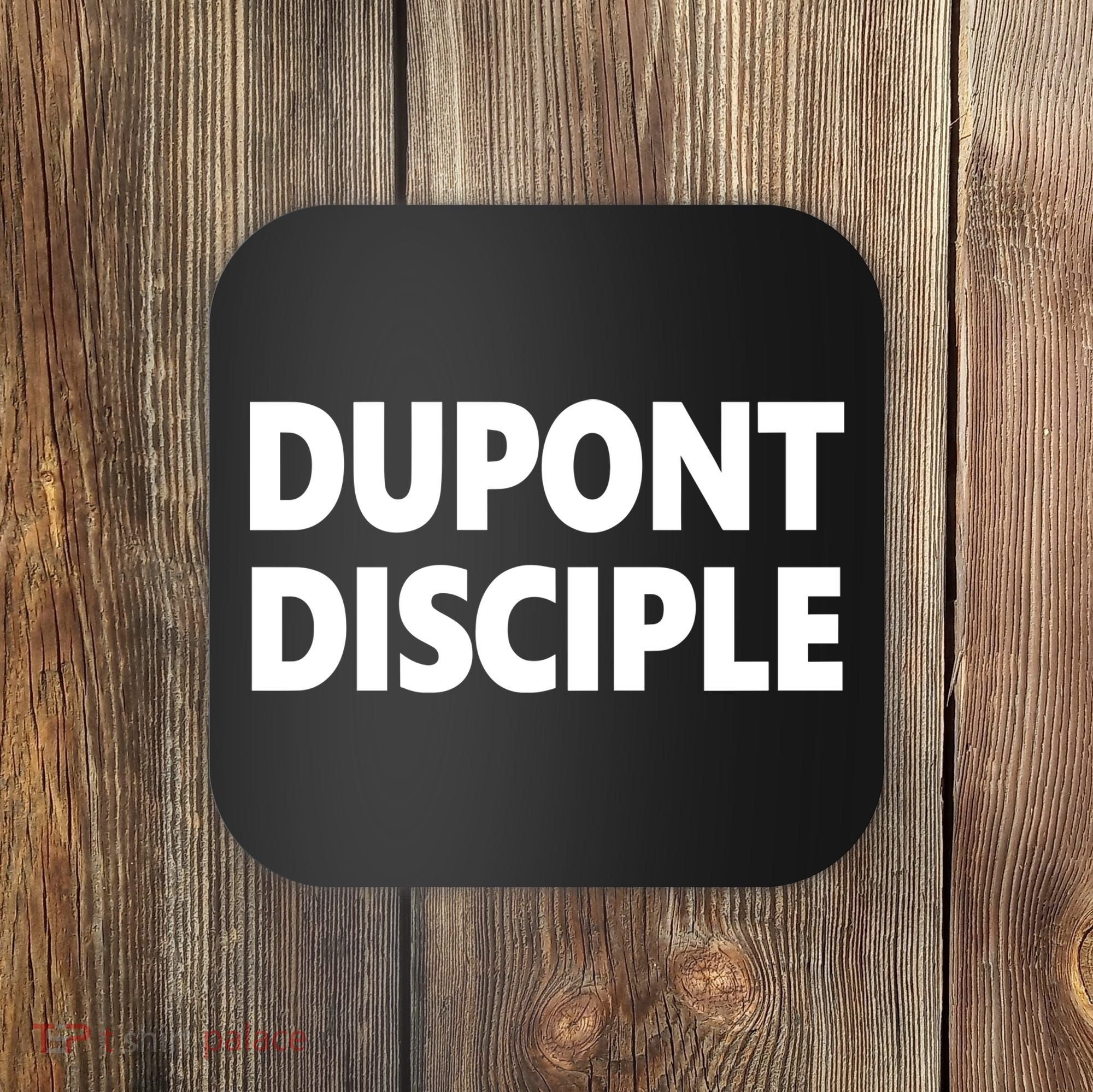 Entrapranure Dupont Disciple Coaster
