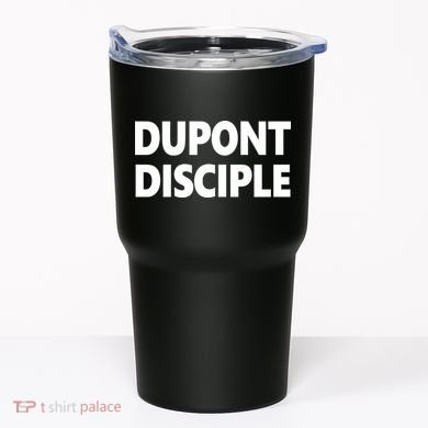 Entrapranure Dupont Disciple Tumbler