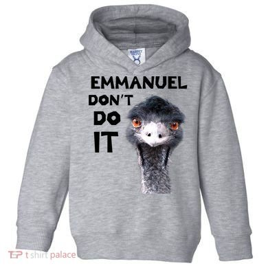 Emmanuel Don't Do It Viral Emu Toddler Hoodie