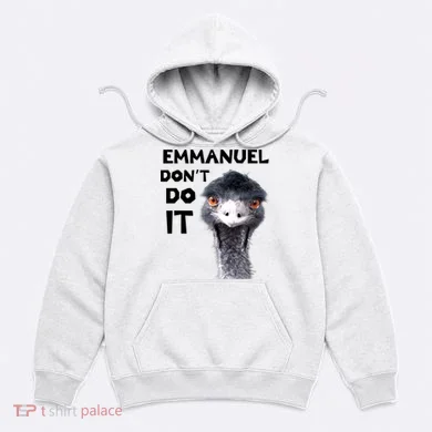 Emmanuel Don't Do It Viral Emu Hoodie
