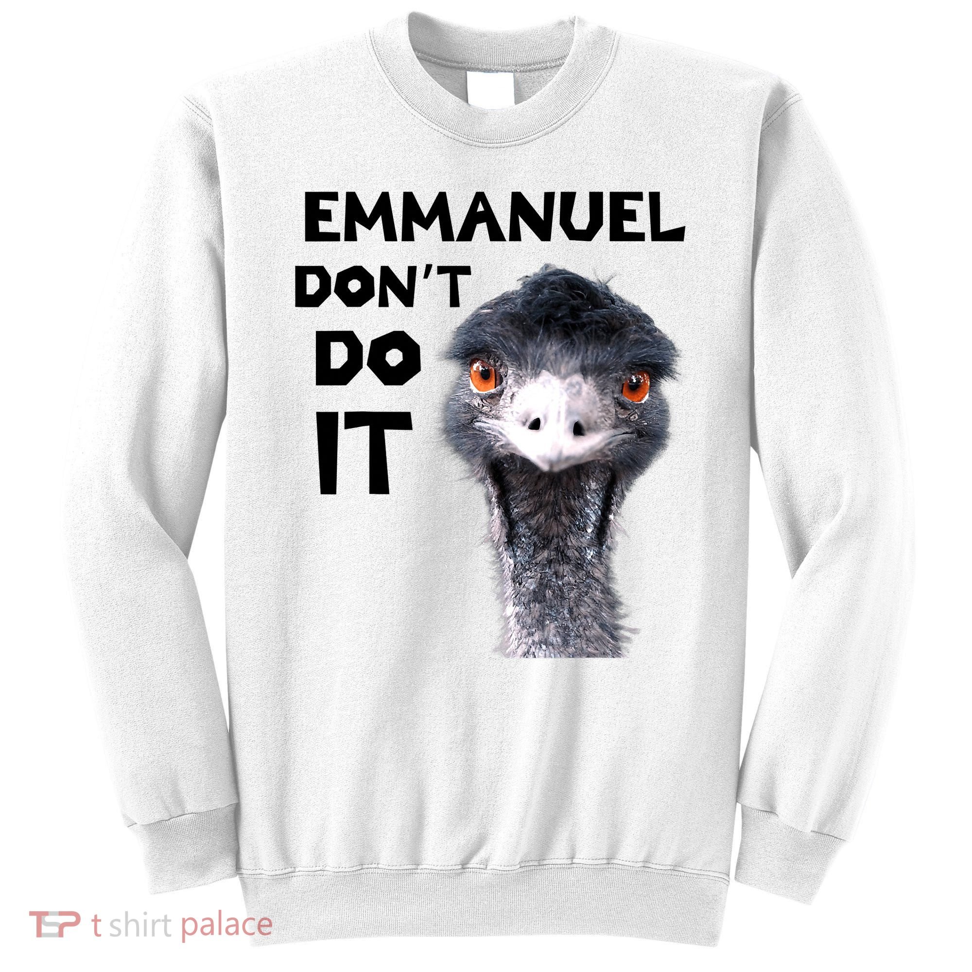 Emmanuel Don't Do It Viral Emu Sweatshirt
