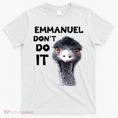 Emmanuel Don't Do It Viral Emu T-Shirt
