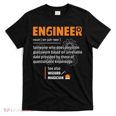 Engineer Definition Description Hilarious Engineering Gift T-Shirt