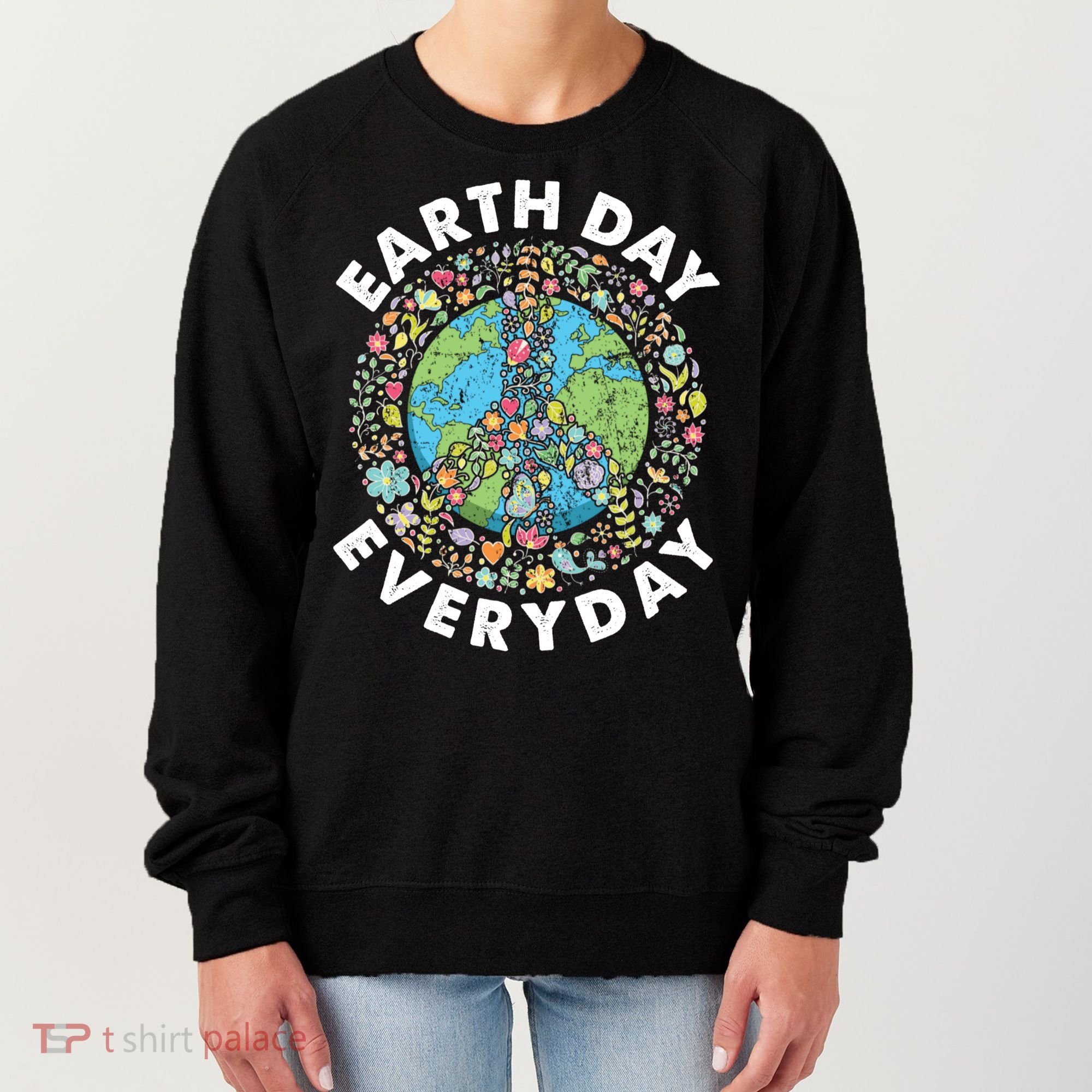 Earth Day Everyday Earth Day Climate Change & Earth Day Women's Sweatshirt