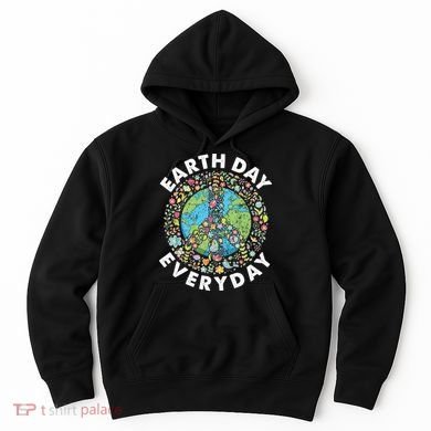 Earth Day Everyday Earth Day Climate Change & Earth Day Hoodie