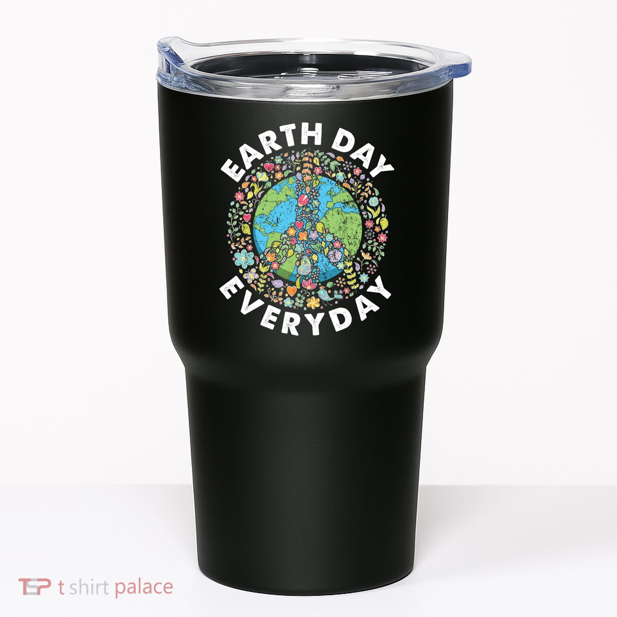 Earth Day Everyday Earth Day Climate Change & Earth Day Tumbler