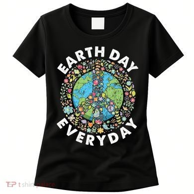 Earth Day Everyday Earth Day Climate Change & Earth Day Women's T-Shirt