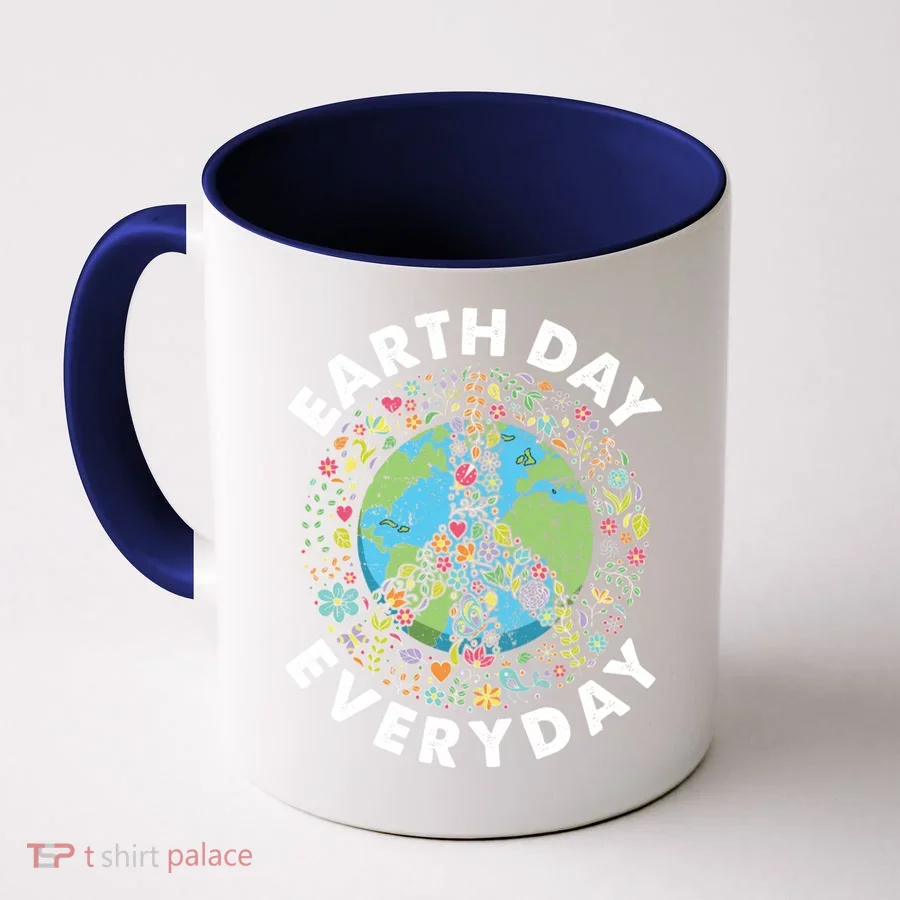 Earth Day Everyday Earth Day Climate Change & Earth Day Coffee Mug