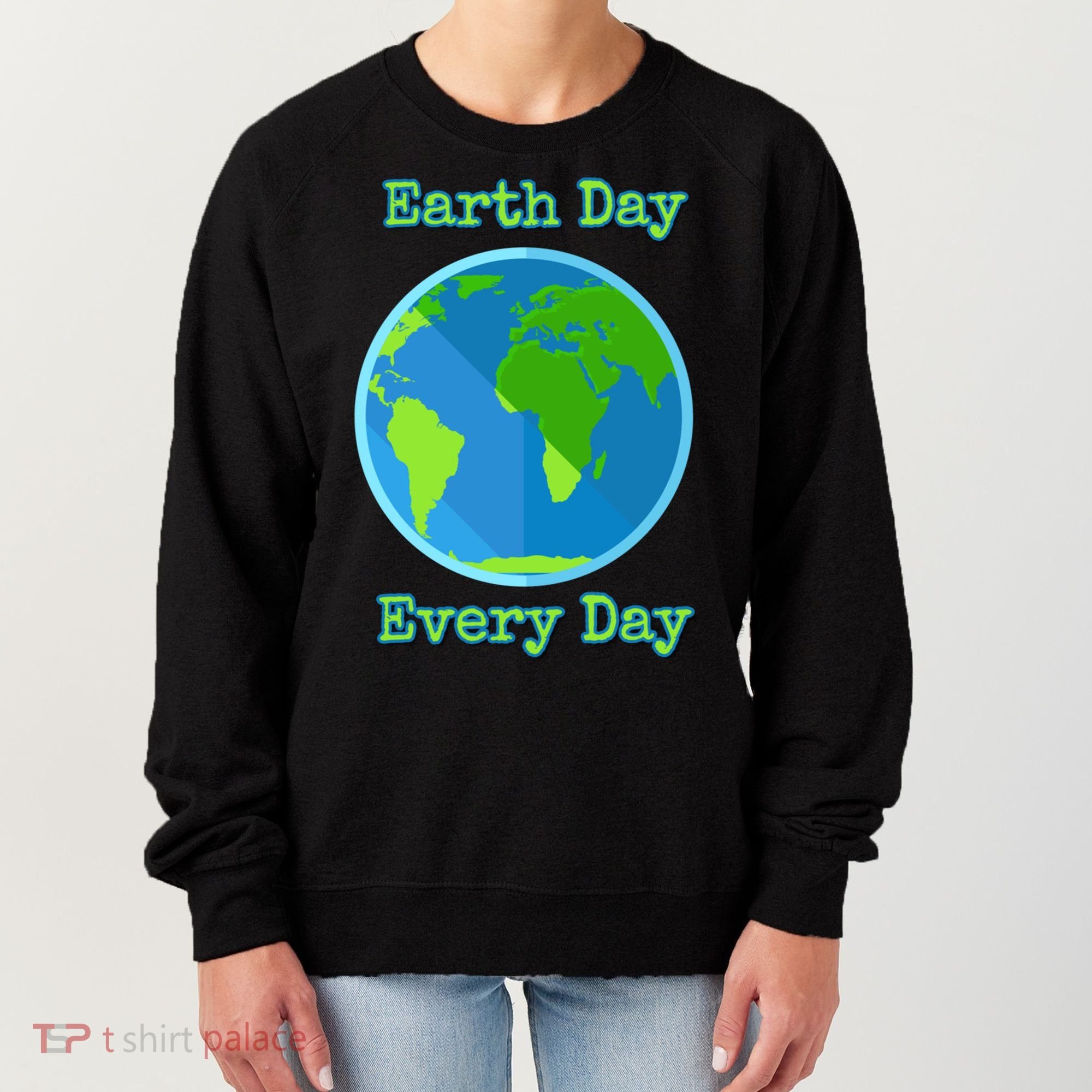 Earth Day Every Day Cute Gift Women's Sweatshirt