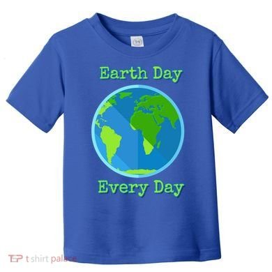 Earth Day Every Day Cute Gift Toddler T-Shirt