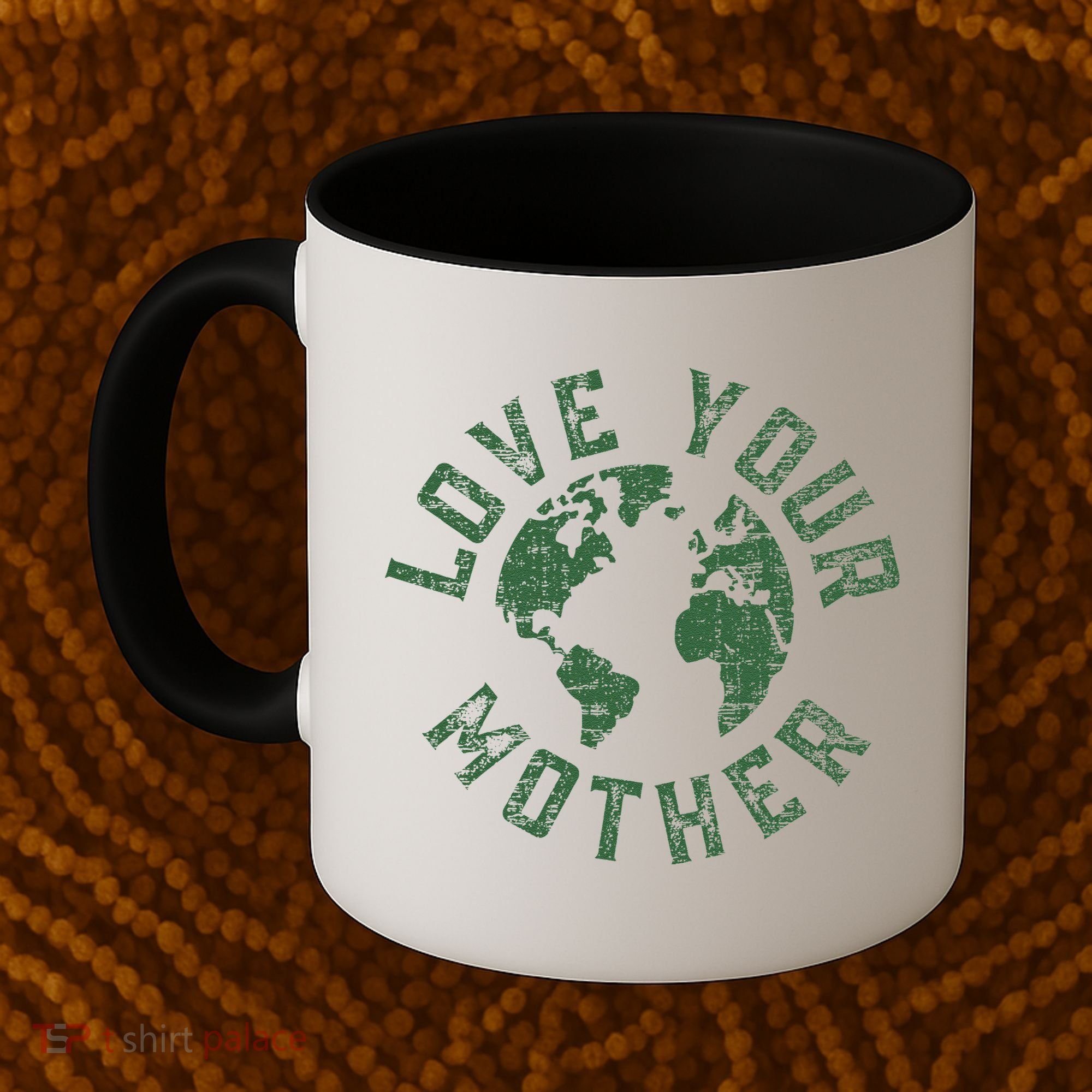 Earth Day Every Day Love Your Mother Planet Environmentalist Coffee Mug