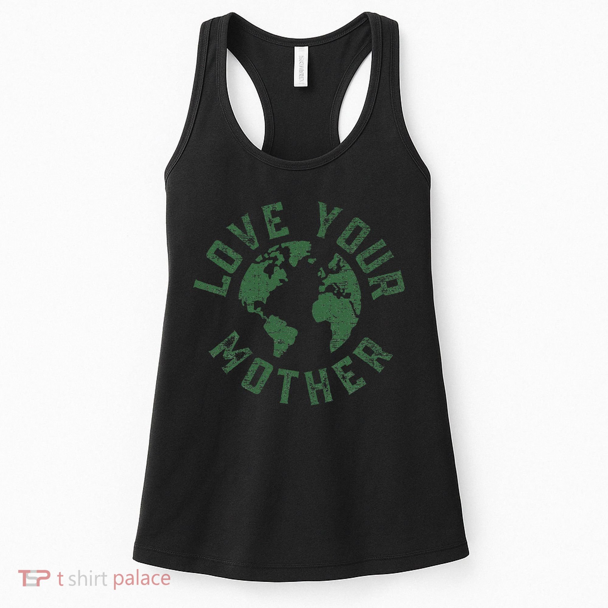 Earth Day Every Day Love Your Mother Planet Environmentalist Women's Tank Top