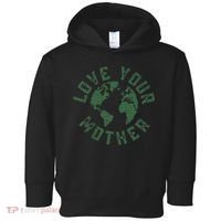 Earth Day Every Day Love Your Mother Planet Environmentalist Toddler Hoodie thumb 0