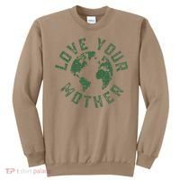 Earth Day Every Day Love Your Mother Planet Environmentalist Sweatshirt thumb 0