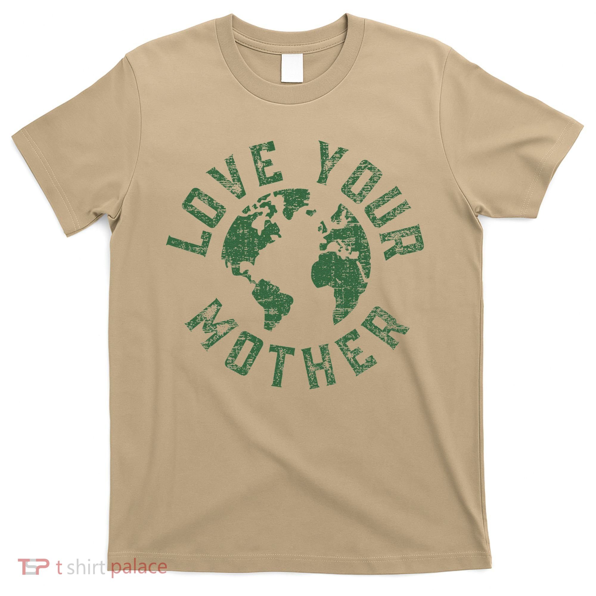 Earth Day Every Day Love Your Mother Planet Environmentalist T-Shirt