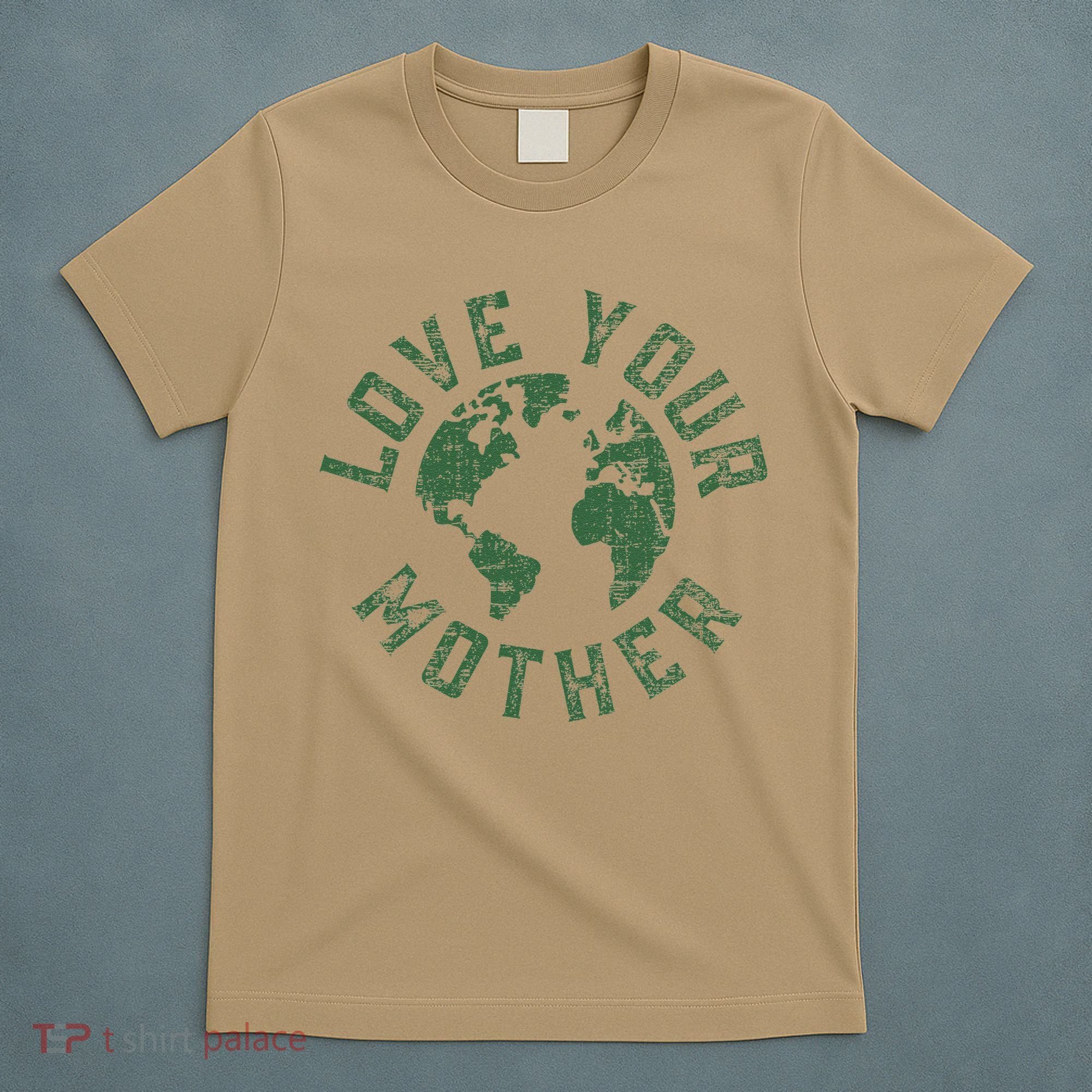 Earth Day Every Day Love Your Mother Planet Environmentalist T-Shirt