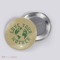 Earth Day Every Day Love Your Mother Planet Environmentalist Button thumb 0