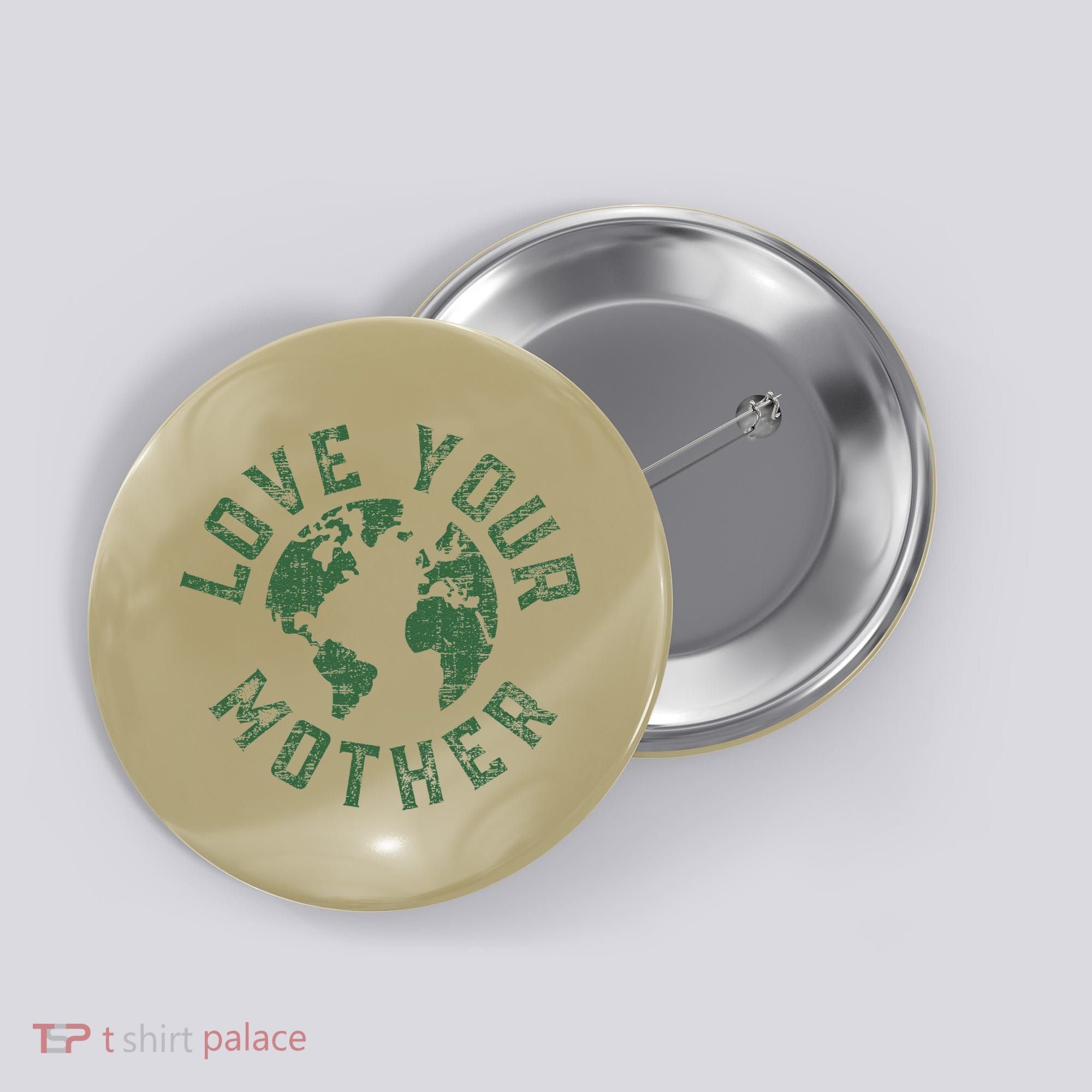 Earth Day Every Day Love Your Mother Planet Environmentalist Button
