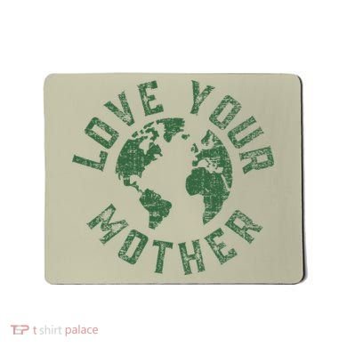 Earth Day Every Day Love Your Mother Planet Environmentalist Mousepad