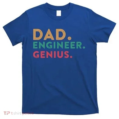 Engineering Dad Engineer Dads Dad Engineer Genius Gift T-Shirt