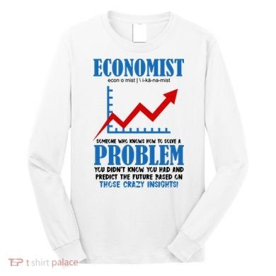 Economist Definition Funny Joke Long Sleeve Shirt