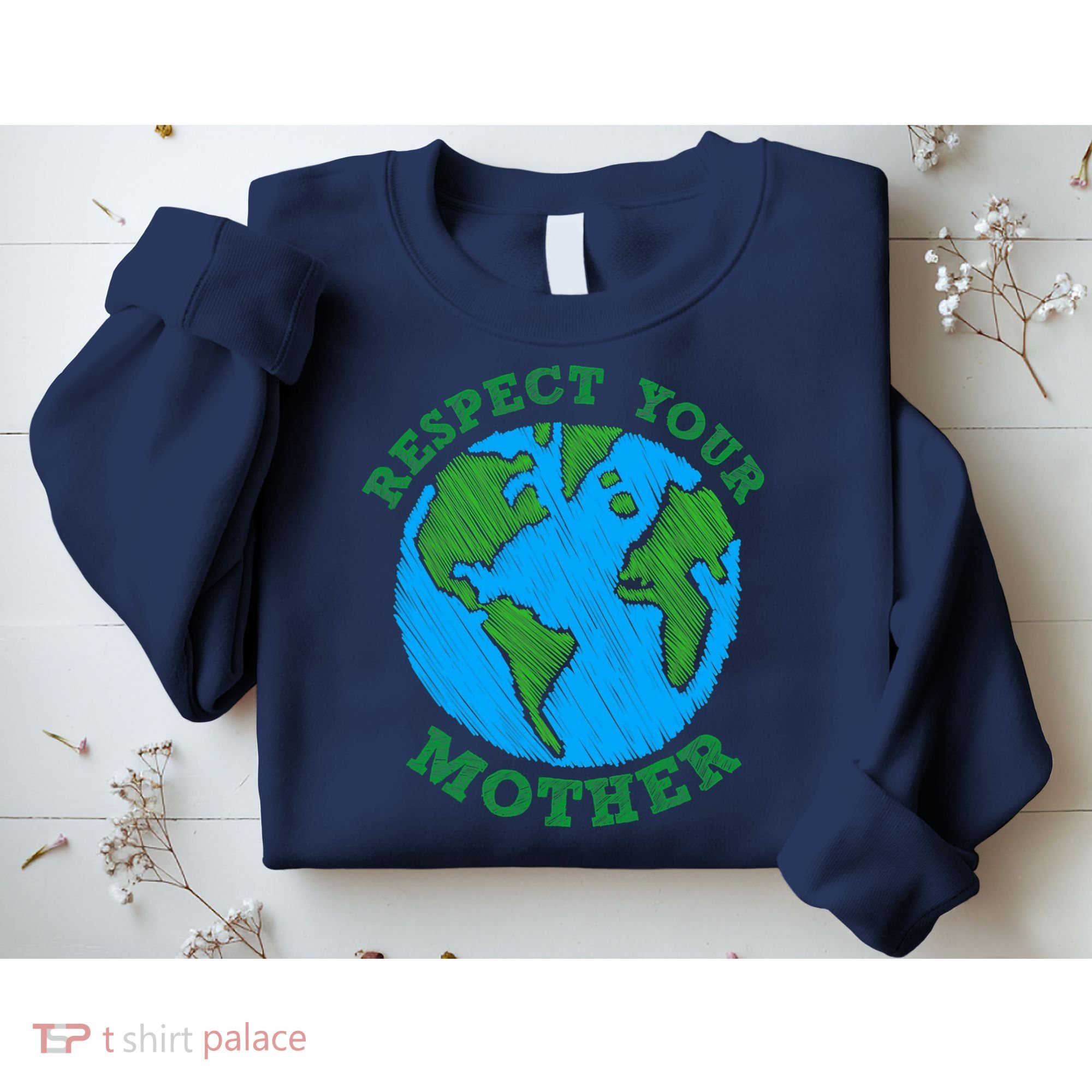 Earth Day Gifts Respect Your Mother Nature Lover Tee Sweatshirt