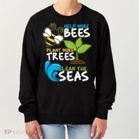 Earth Day Help More Bee Plant More Trees Clean The Seas Women's Sweatshirt thumb 0
