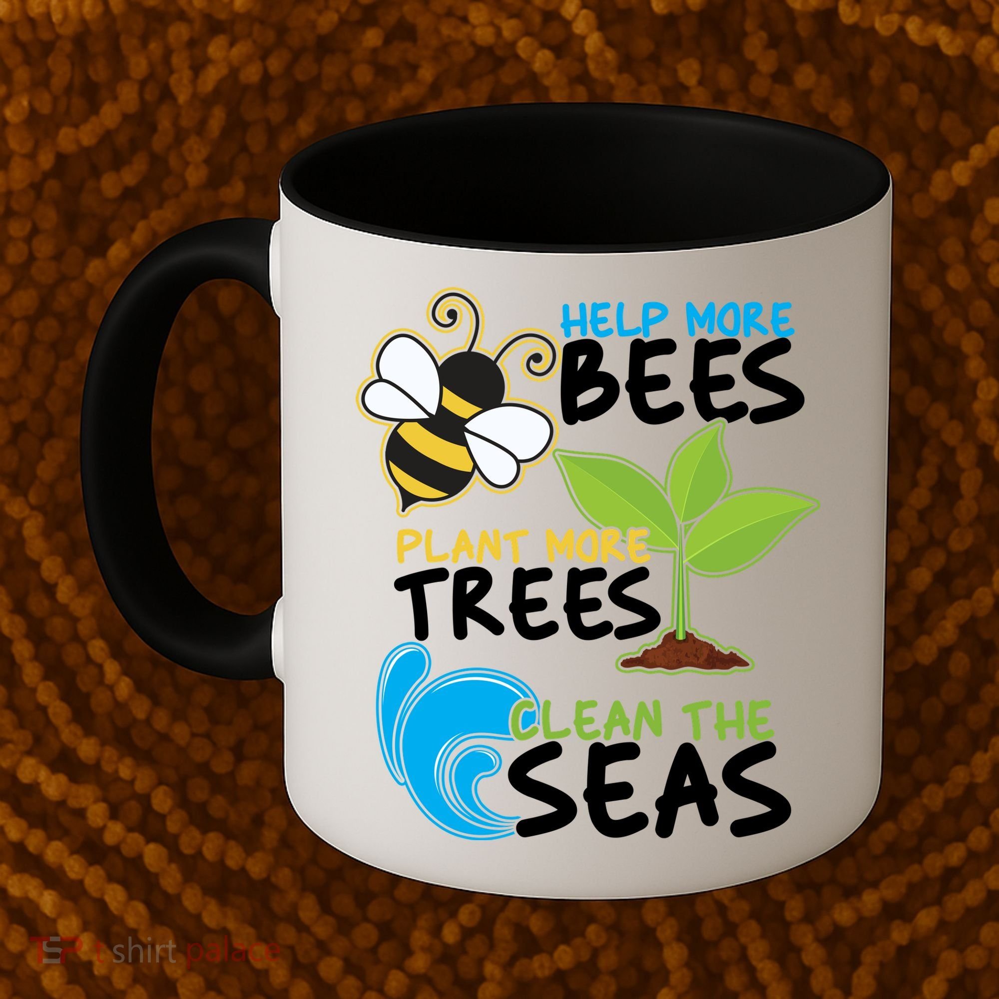 Earth Day Help More Bee Plant More Trees Clean The Seas Coffee Mug