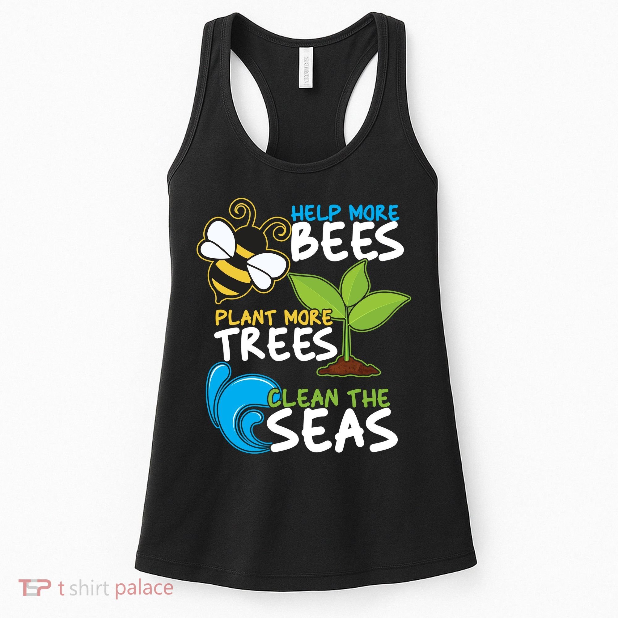 Earth Day Help More Bee Plant More Trees Clean The Seas Women's Tank Top