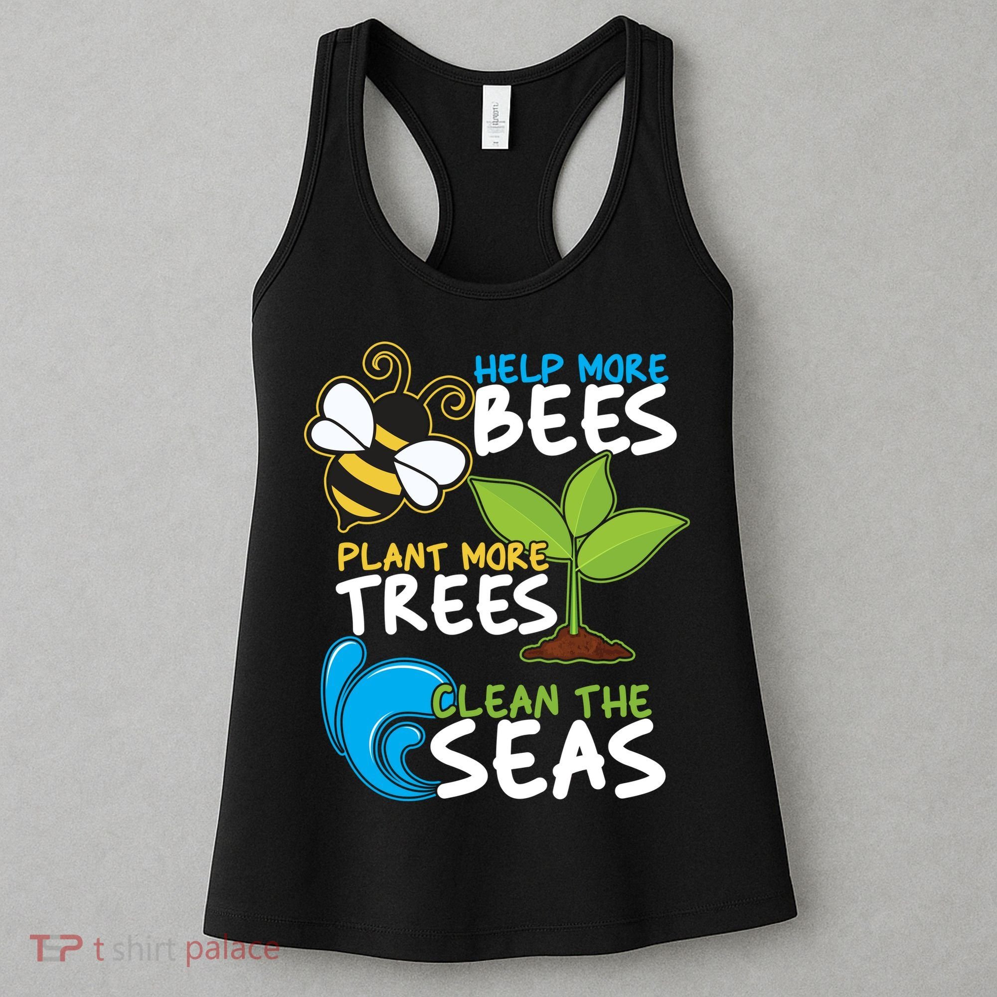 Earth Day Help More Bee Plant More Trees Clean The Seas Women's Tank Top