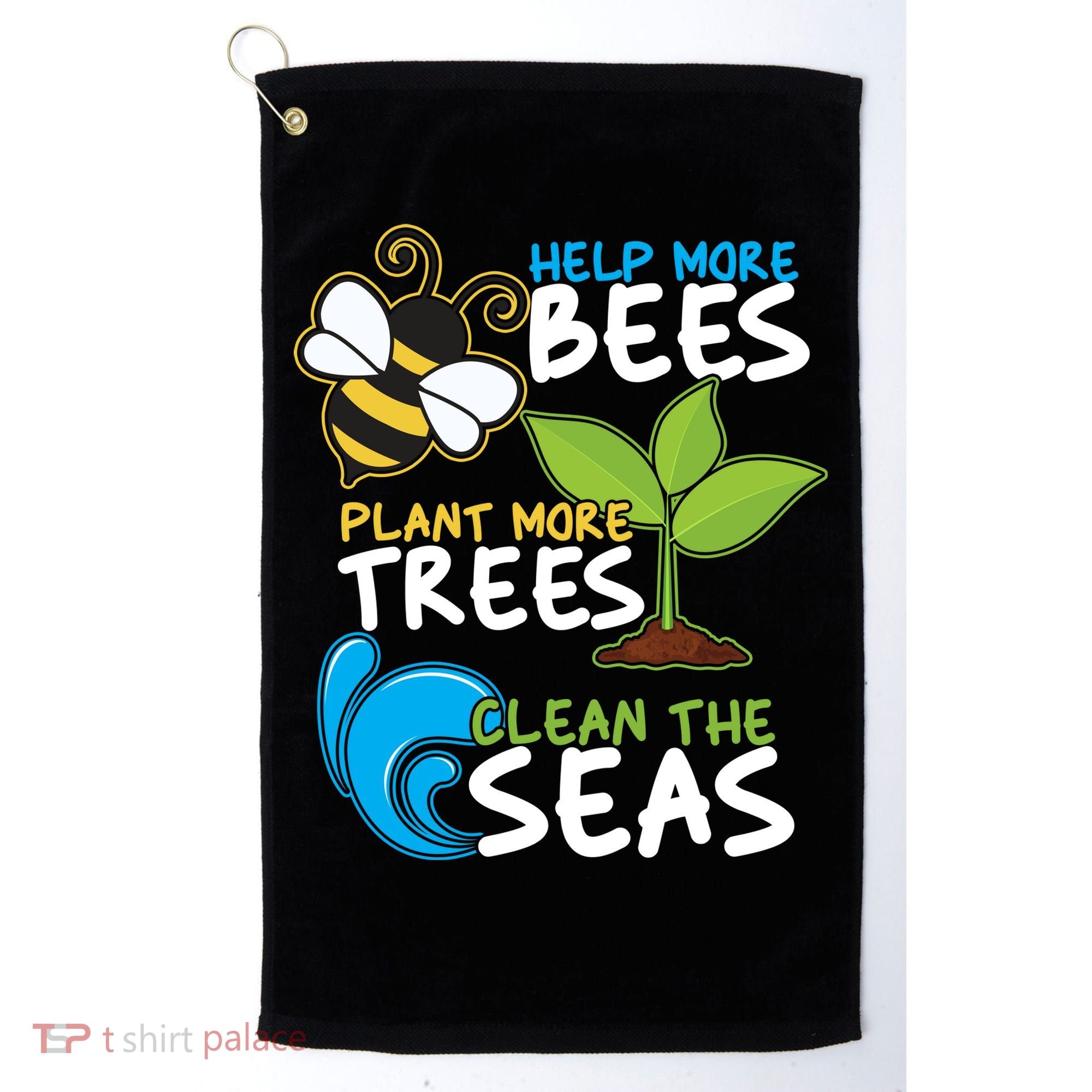 Earth Day Help More Bee Plant More Trees Clean The Seas Golf Towel