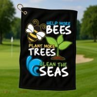 Earth Day Help More Bee Plant More Trees Clean The Seas Golf Towel thumb 1