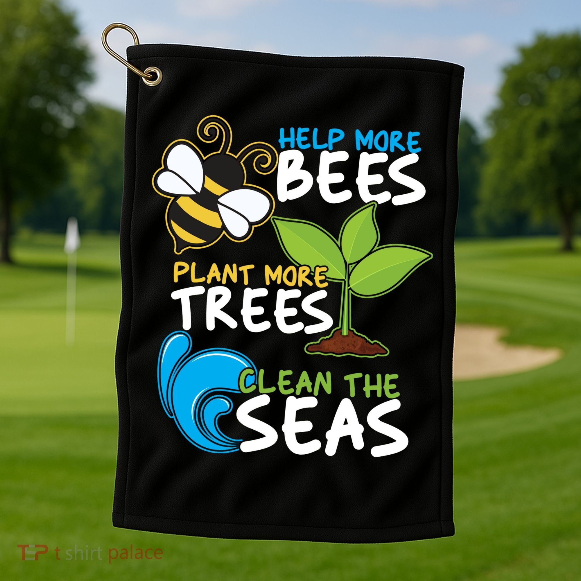 Earth Day Help More Bee Plant More Trees Clean The Seas Golf Towel
