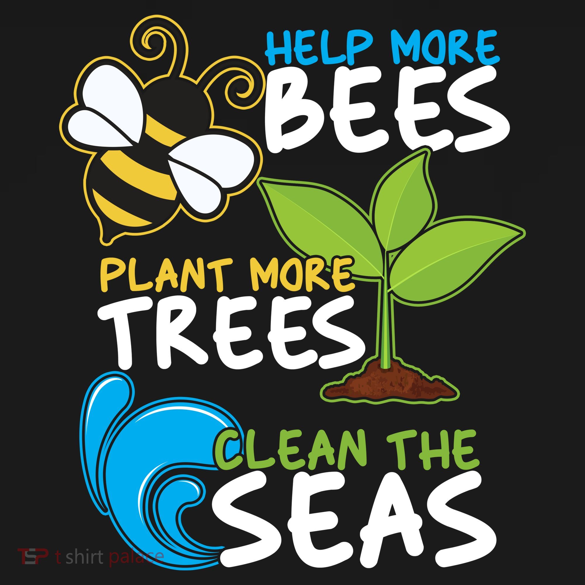 Earth Day Help More Bee Plant More Trees Clean The Seas Toddler T-Shirt