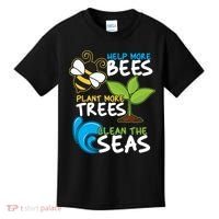 Earth Day Help More Bee Plant More Trees Clean The Seas Kids T-Shirt thumb 0