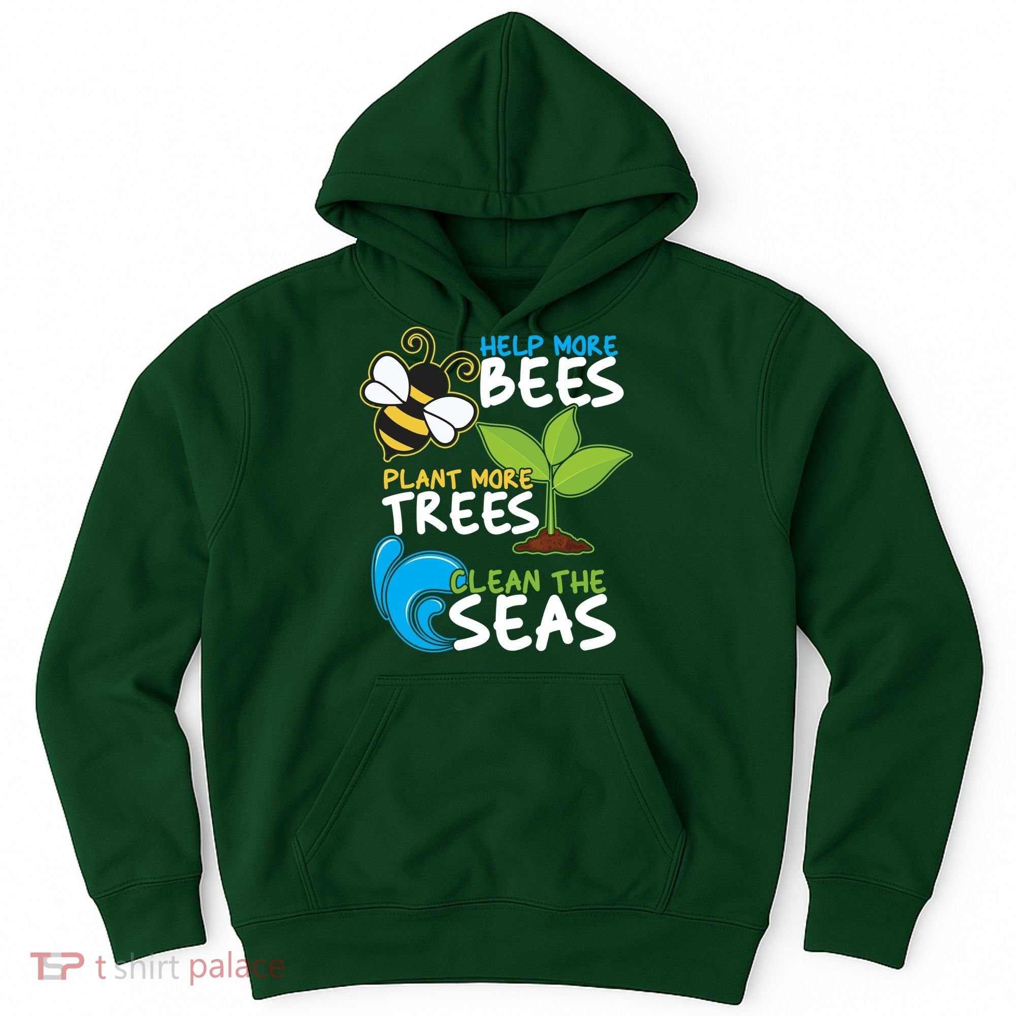 Earth Day Help More Bee Plant More Trees Clean The Seas Hoodie